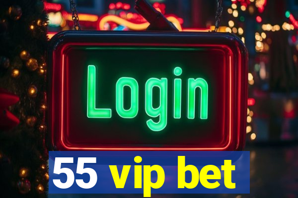 55 vip bet